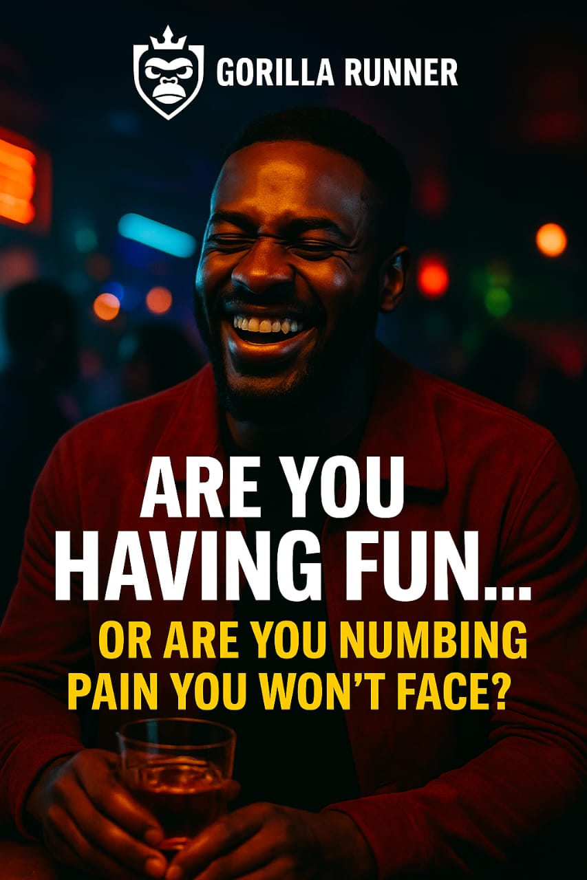 ARE YOU HAVING FUN… OR ARE YOU NUMBING PAIN YOU WON'T FACE?