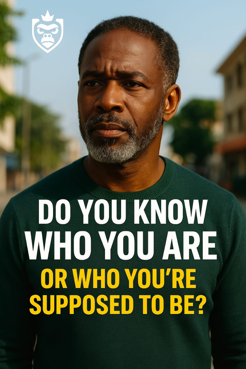 DO YOU KNOW WHO YOU ARE… OR WHO YOU'RE SUPPOSED TO BE?