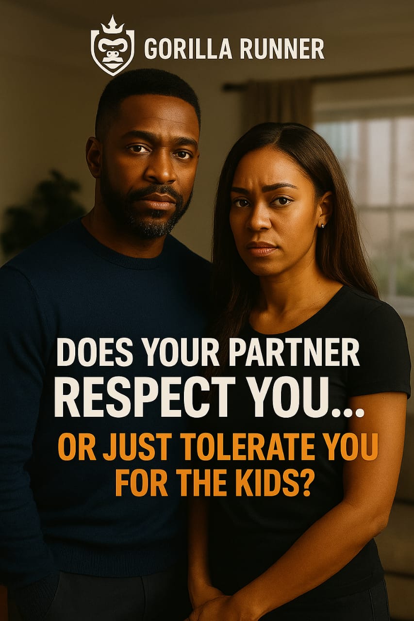 DOES YOUR PARTNER RESPECT YOU… OR JUST TOLERATE YOU FOR THE KIDS?